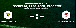 Relegationsfinale : TV Echterdingen vs. SV Ebersbach/Fils